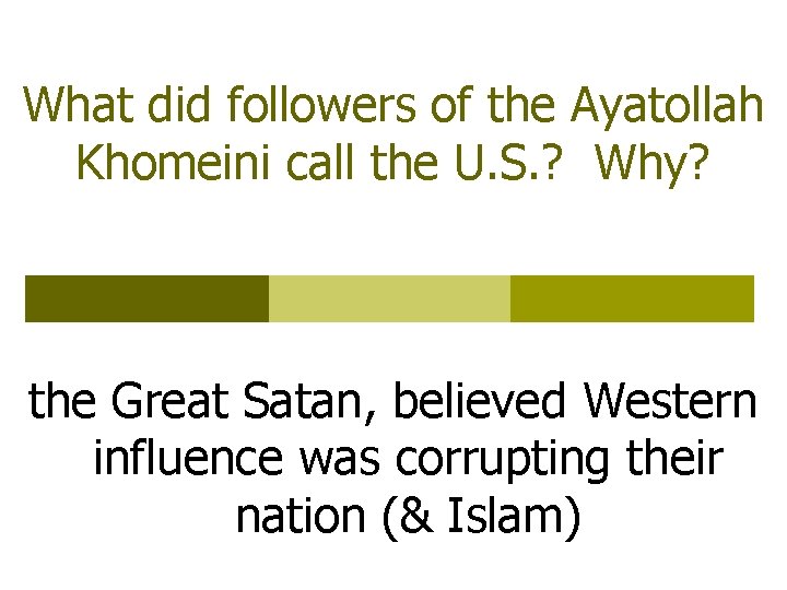 What did followers of the Ayatollah Khomeini call the U. S. ? Why? the