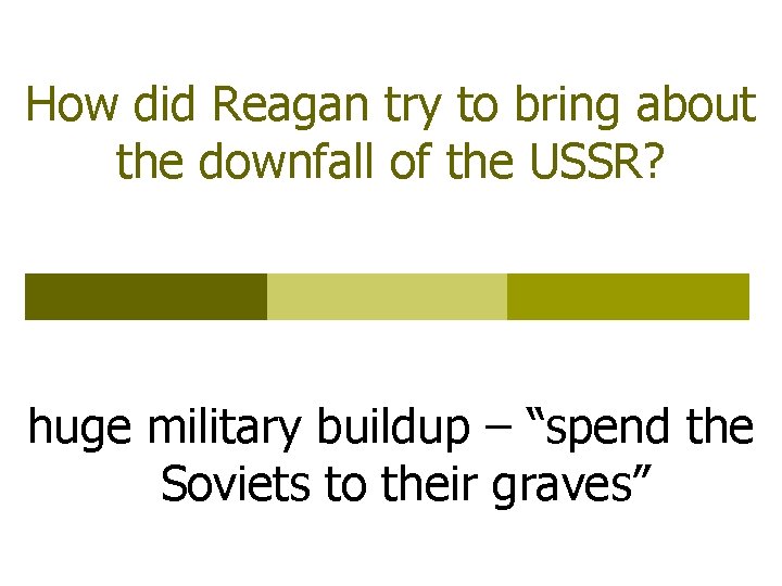 How did Reagan try to bring about the downfall of the USSR? huge military