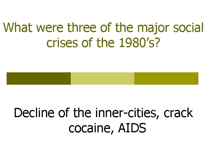 What were three of the major social crises of the 1980’s? Decline of the