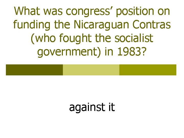 What was congress’ position on funding the Nicaraguan Contras (who fought the socialist government)