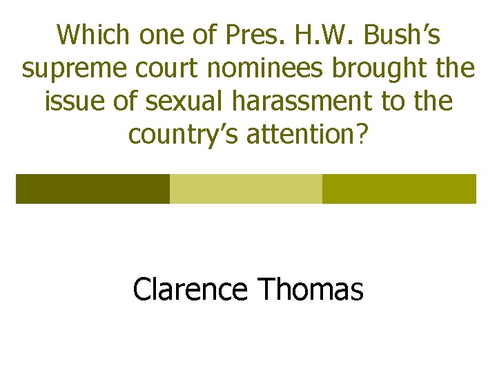 Which one of Pres. H. W. Bush’s supreme court nominees brought the issue of