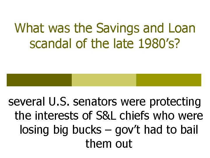 What was the Savings and Loan scandal of the late 1980’s? several U. S.