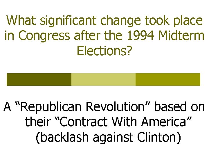 What significant change took place in Congress after the 1994 Midterm Elections? A “Republican