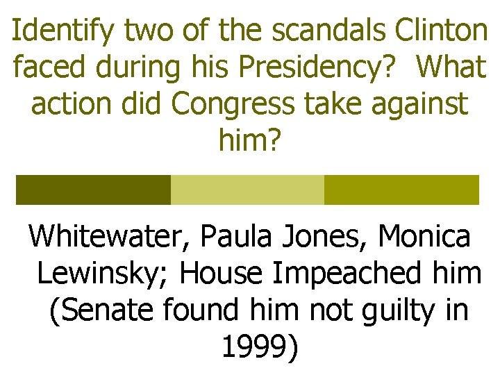 Identify two of the scandals Clinton faced during his Presidency? What action did Congress