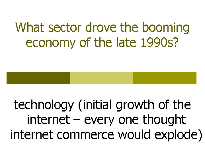 What sector drove the booming economy of the late 1990 s? technology (initial growth