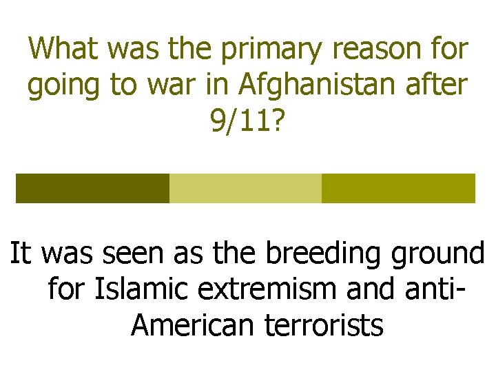 What was the primary reason for going to war in Afghanistan after 9/11? It