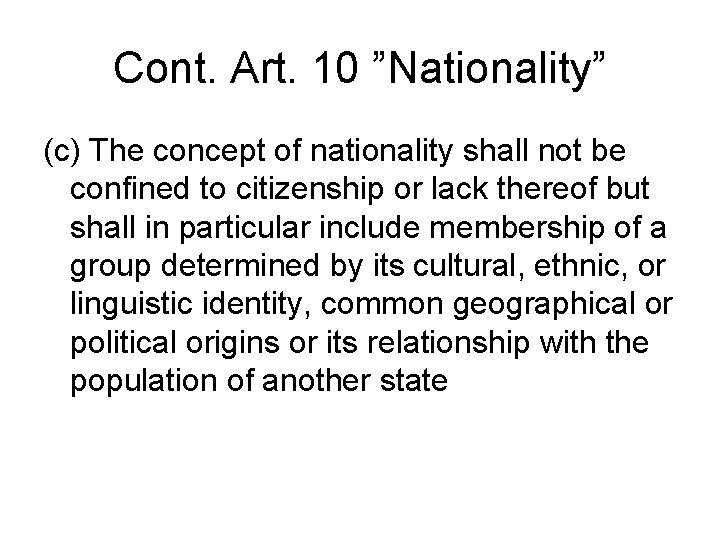 Cont. Art. 10 ”Nationality” (c) The concept of nationality shall not be confined to Cont. Art. 10 ”Nationality” (c) The concept of nationality shall not be confined to