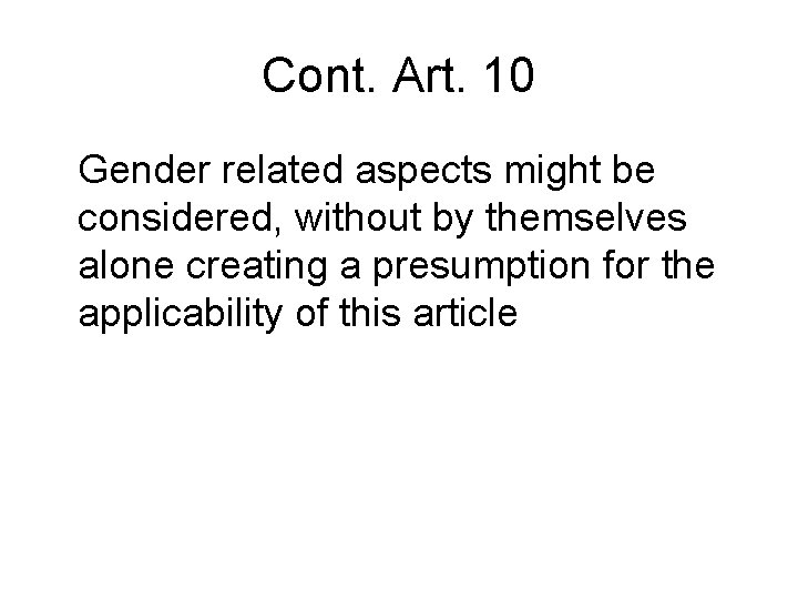 Cont. Art. 10 Gender related aspects might be considered, without by themselves alone creating Cont. Art. 10 Gender related aspects might be considered, without by themselves alone creating