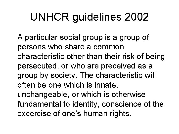 UNHCR guidelines 2002 A particular social group is a group of persons who share UNHCR guidelines 2002 A particular social group is a group of persons who share