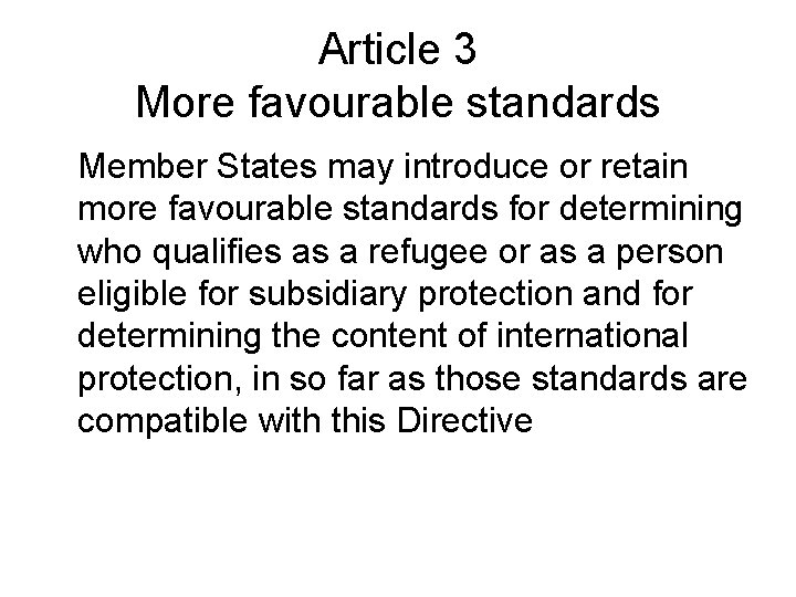Article 3 More favourable standards Member States may introduce or retain more favourable standards Article 3 More favourable standards Member States may introduce or retain more favourable standards