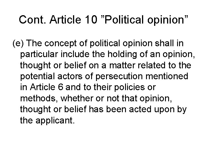 Cont. Article 10 ”Political opinion” (e) The concept of political opinion shall in particular Cont. Article 10 ”Political opinion” (e) The concept of political opinion shall in particular