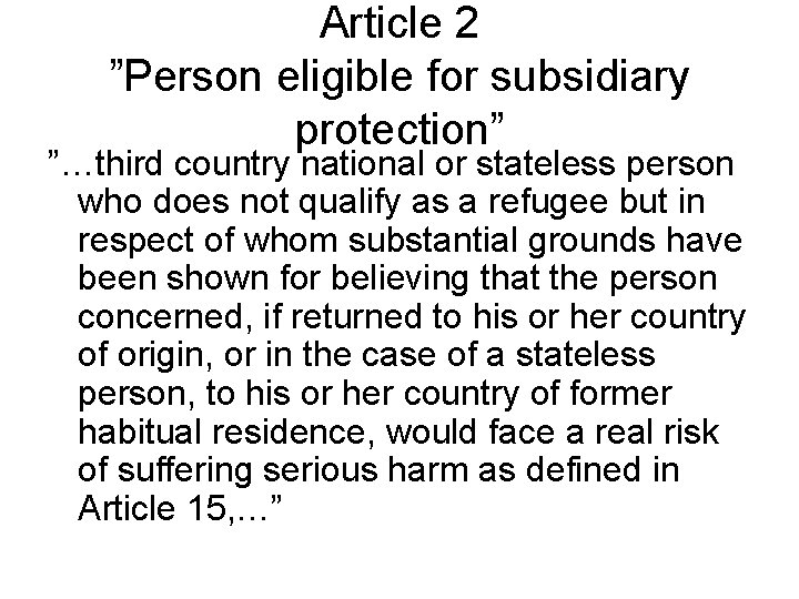Article 2 ”Person eligible for subsidiary protection” ”…third country national or stateless person who Article 2 ”Person eligible for subsidiary protection” ”…third country national or stateless person who