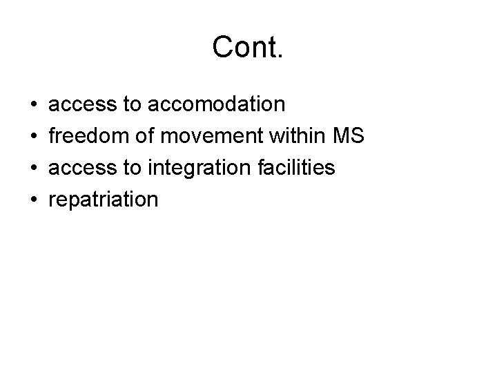 Cont. • • access to accomodation freedom of movement within MS access to integration Cont. • • access to accomodation freedom of movement within MS access to integration