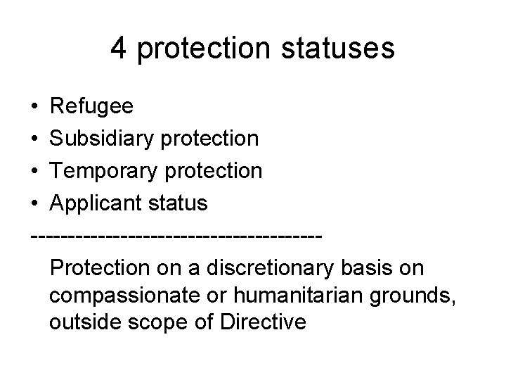 4 protection statuses • Refugee • Subsidiary protection • Temporary protection • Applicant status 4 protection statuses • Refugee • Subsidiary protection • Temporary protection • Applicant status
