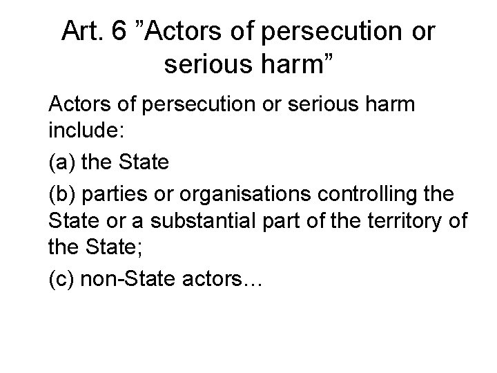 Art. 6 ”Actors of persecution or serious harm” Actors of persecution or serious harm Art. 6 ”Actors of persecution or serious harm” Actors of persecution or serious harm