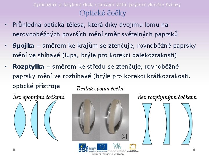 Gymnázium a Jazyková škola s právem státní jazykové zkoušky Svitavy Optické čočky • Průhledná Gymnázium a Jazyková škola s právem státní jazykové zkoušky Svitavy Optické čočky • Průhledná