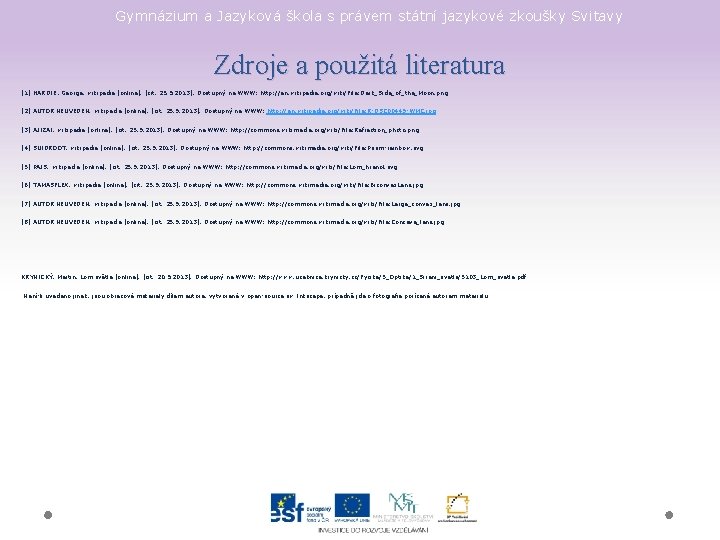 Gymnázium a Jazyková škola s právem státní jazykové zkoušky Svitavy Zdroje a použitá literatura Gymnázium a Jazyková škola s právem státní jazykové zkoušky Svitavy Zdroje a použitá literatura