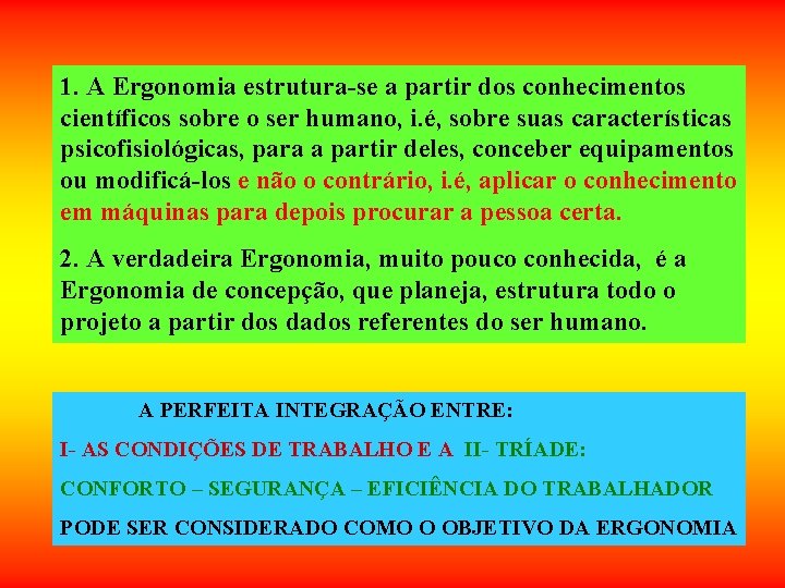 1. A Ergonomia estrutura-se a partir dos conhecimentos científicos sobre o ser humano, i. 1. A Ergonomia estrutura-se a partir dos conhecimentos científicos sobre o ser humano, i.
