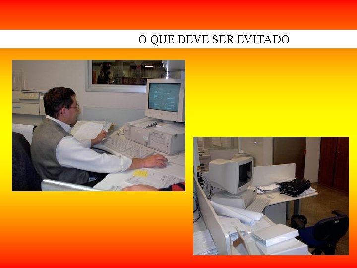 O QUE DEVE SER EVITADO O QUE DEVE SER EVITADO