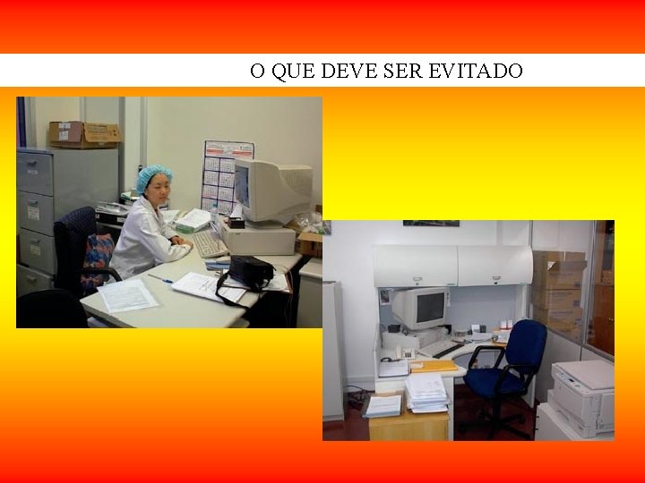 O QUE DEVE SER EVITADO O QUE DEVE SER EVITADO