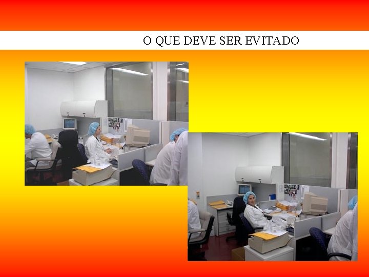 O QUE DEVE SER EVITADO O QUE DEVE SER EVITADO
