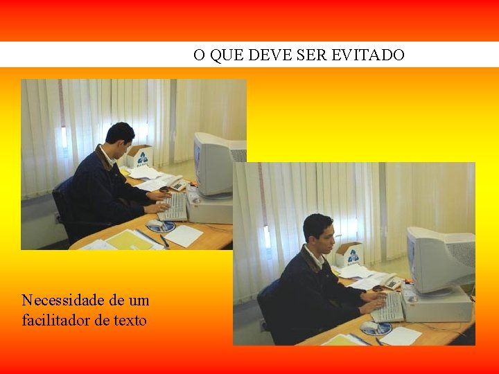 O QUE DEVE SER EVITADO Necessidade de um facilitador de texto O QUE DEVE SER EVITADO Necessidade de um facilitador de texto
