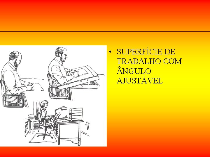 • SUPERFÍCIE DE TRABALHO COM NGULO AJUSTÁVEL • SUPERFÍCIE DE TRABALHO COM NGULO AJUSTÁVEL