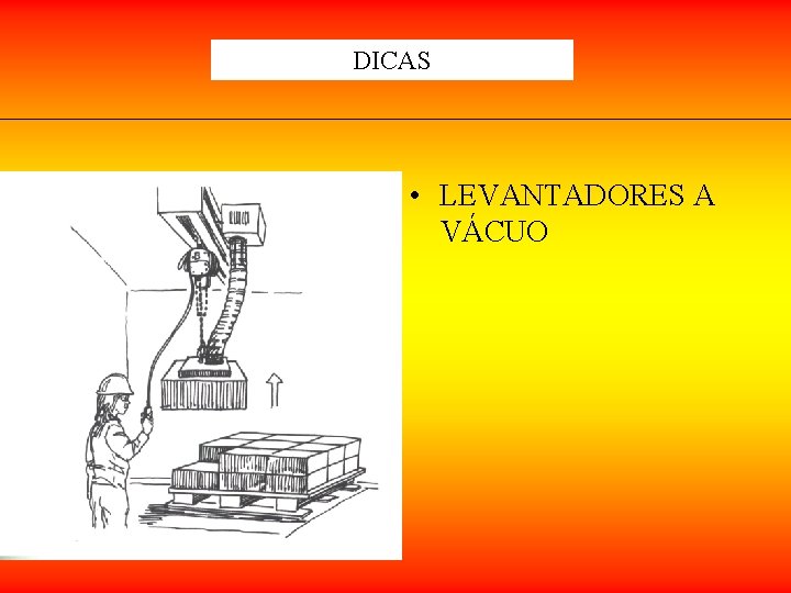 DICAS • LEVANTADORES A VÁCUO DICAS • LEVANTADORES A VÁCUO