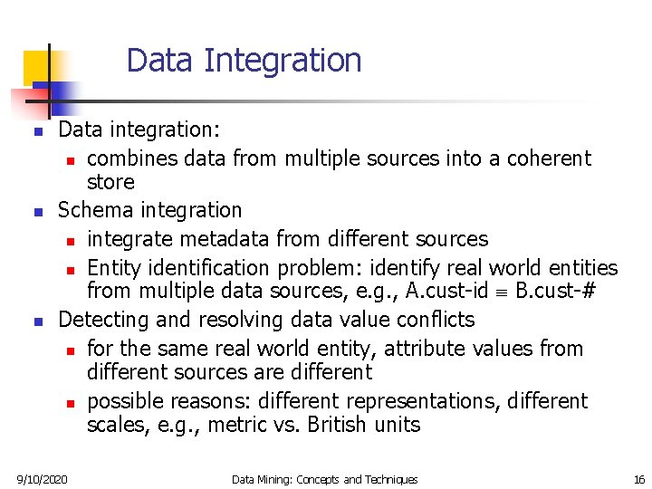 Data Integration n Data integration: n combines data from multiple sources into a coherent