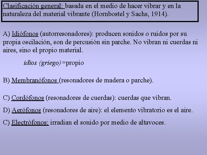 Clasificación general: basada en el medio de hacer vibrar y en la naturaleza del