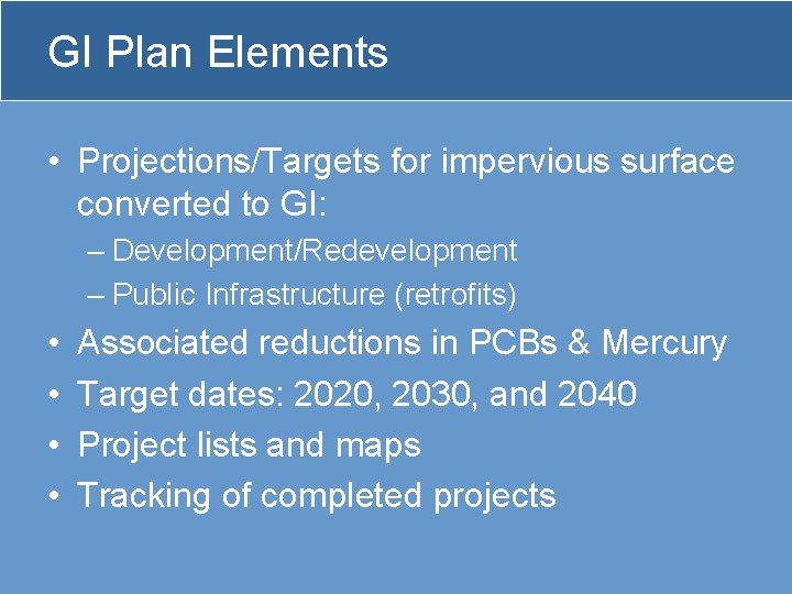GI Plan Elements • Projections/Targets for impervious surface converted to GI: – Development/Redevelopment –
