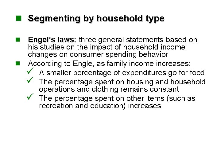 n Segmenting by household type Engel’s laws: three general statements based on his studies