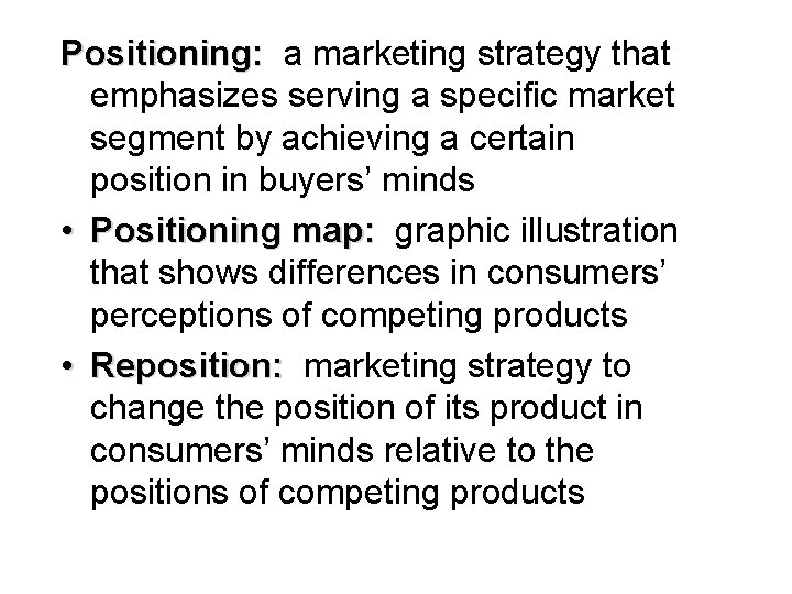 Positioning: a marketing strategy that emphasizes serving a specific market segment by achieving a