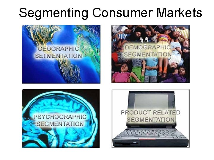 Segmenting Consumer Markets 