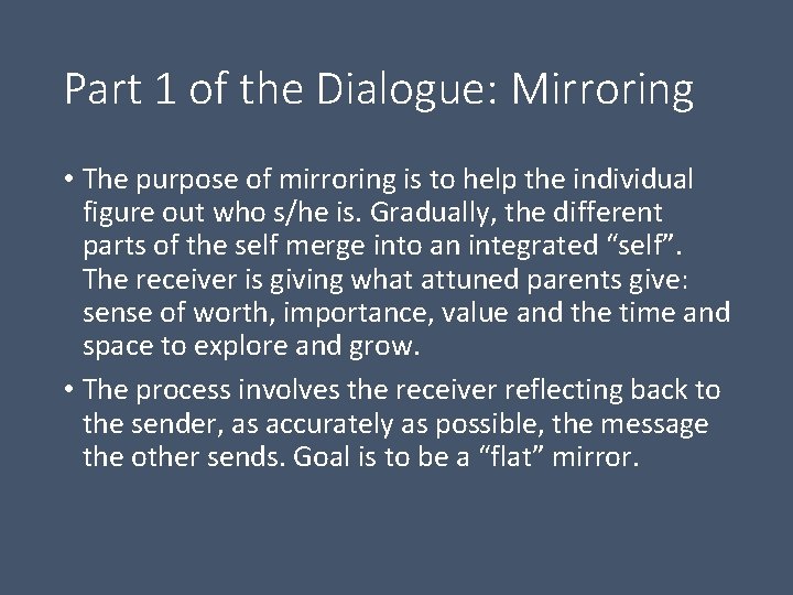 Part 1 of the Dialogue: Mirroring • The purpose of mirroring is to help