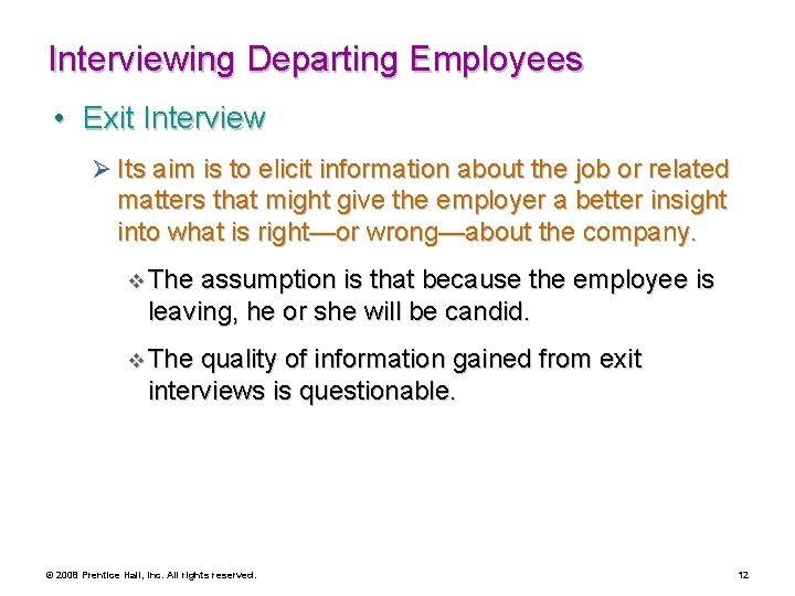 Interviewing Departing Employees • Exit Interview Ø Its aim is to elicit information about