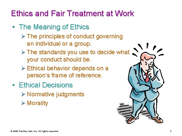 Ethics and Fair Treatment at Work • The Meaning of Ethics Ø The principles