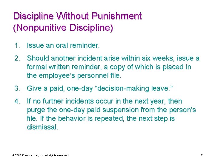 Discipline Without Punishment (Nonpunitive Discipline) 1. Issue an oral reminder. 2. Should another incident