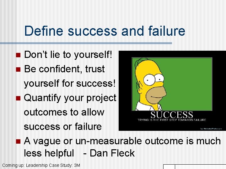 Define success and failure Don’t lie to yourself! n Be confident, trust yourself for Define success and failure Don’t lie to yourself! n Be confident, trust yourself for