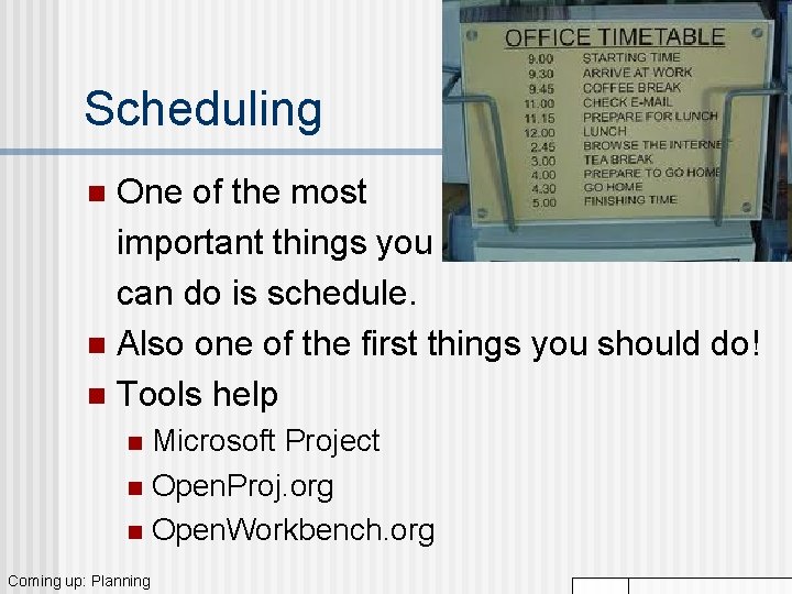 Scheduling One of the most important things you can do is schedule. n Also Scheduling One of the most important things you can do is schedule. n Also