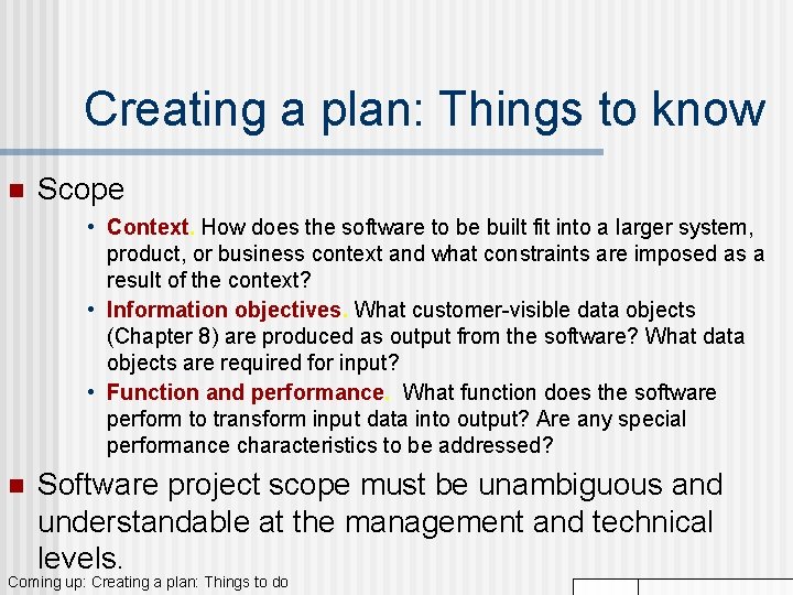 Creating a plan: Things to know n Scope • Context. How does the software Creating a plan: Things to know n Scope • Context. How does the software