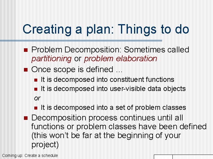 Creating a plan: Things to do n n Problem Decomposition: Sometimes called partitioning or Creating a plan: Things to do n n Problem Decomposition: Sometimes called partitioning or