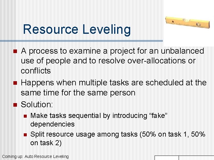 Resource Leveling n n n A process to examine a project for an unbalanced Resource Leveling n n n A process to examine a project for an unbalanced