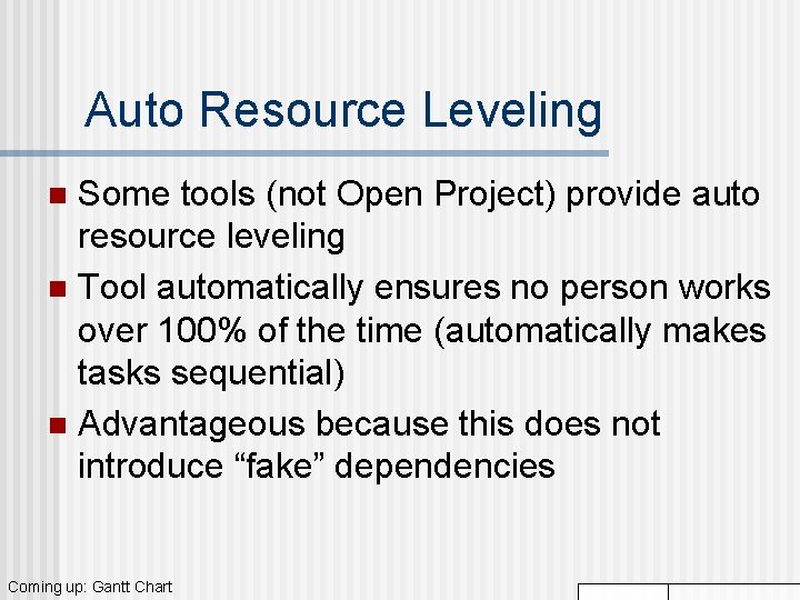 Auto Resource Leveling Some tools (not Open Project) provide auto resource leveling n Tool Auto Resource Leveling Some tools (not Open Project) provide auto resource leveling n Tool