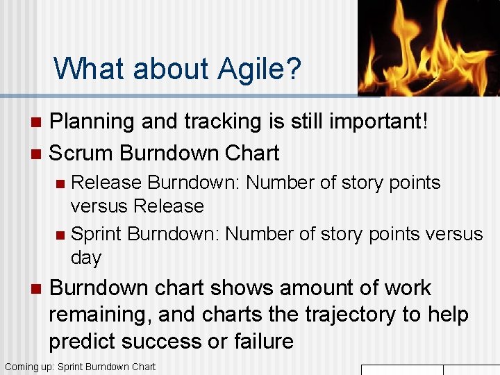 What about Agile? Planning and tracking is still important! n Scrum Burndown Chart n What about Agile? Planning and tracking is still important! n Scrum Burndown Chart n