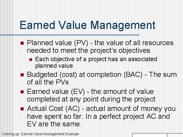 Earned Value Management n Planned value (PV) - the value of all resources needed Earned Value Management n Planned value (PV) - the value of all resources needed