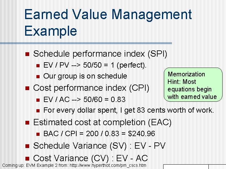 Earned Value Management Example n Schedule performance index (SPI) n n n Cost performance Earned Value Management Example n Schedule performance index (SPI) n n n Cost performance