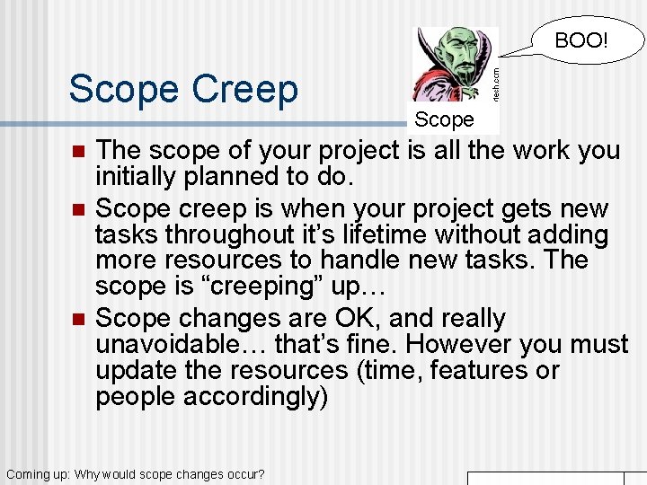 BOO! Scope Creep n n n Scope The scope of your project is all BOO! Scope Creep n n n Scope The scope of your project is all