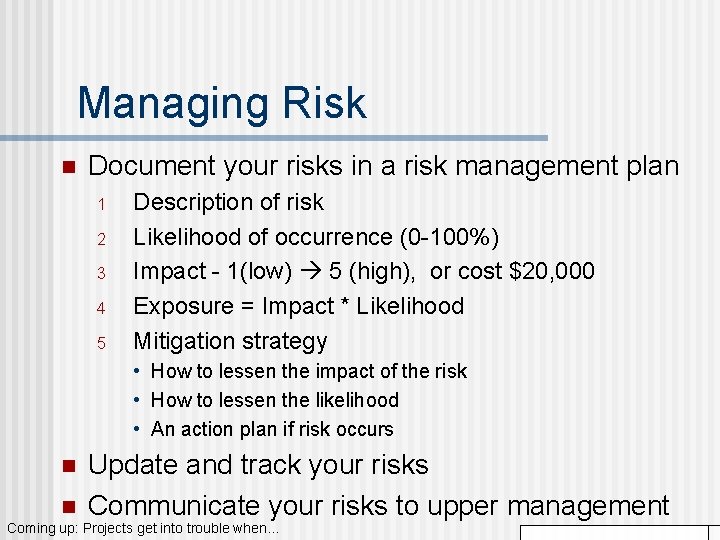 Managing Risk n Document your risks in a risk management plan 1 2 3 Managing Risk n Document your risks in a risk management plan 1 2 3