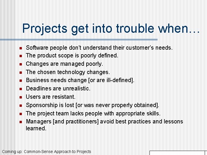 Projects get into trouble when… n n n n n Software people don’t understand Projects get into trouble when… n n n n n Software people don’t understand